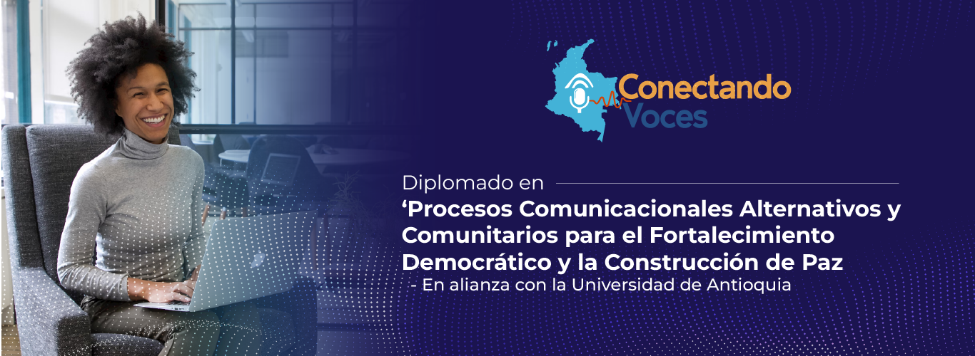 Diplomado en ‘Procesos comunicacionales alternativos y comunitarios para el fortalecimiento democrático y la construcción de paz’ en alianza con la Universidad de Antioquia